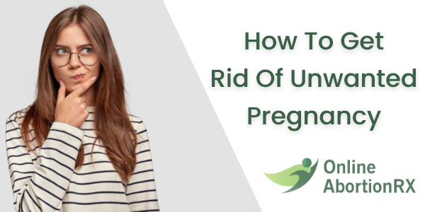 How To Get Rid Of Unwanted Pregnancy