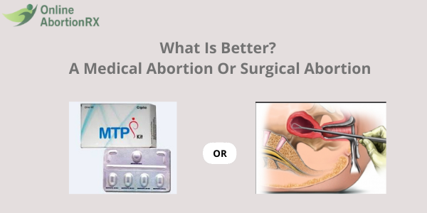 What Is Better? A Medical Abortion Or Surgical Abortion
