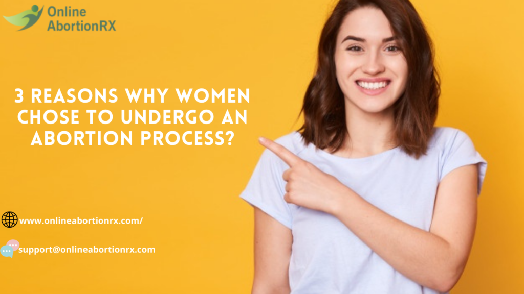 3 Reasons Why Women Chose To Undergo An Abortion Process?