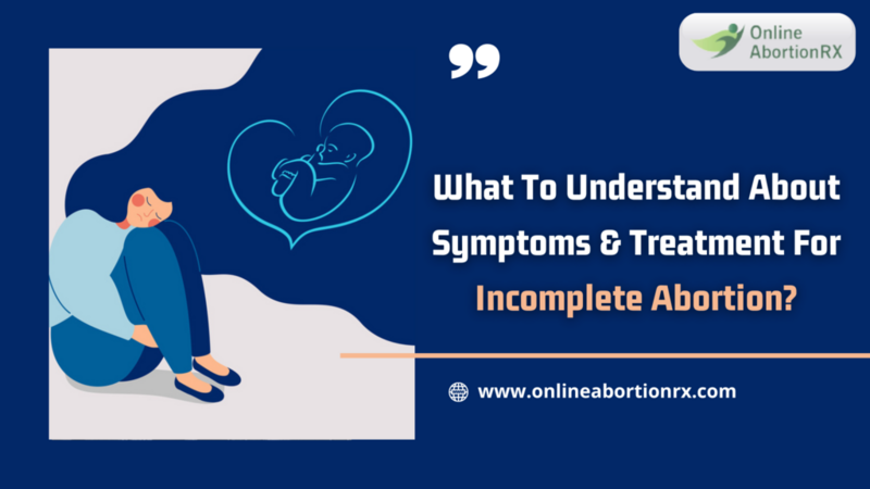 What To Understand About Symptoms And Treatment For Incomplete Abortion?